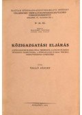 Valló József - Közigazgatási eljárás / A Service Public eszméje a mai francia közigazgatási jogban (egybekötve)