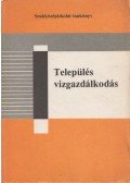 Dr. Fáy Csaba,Szilléry László - Település vízgazdálkodás