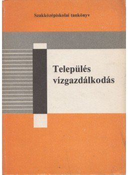 Dr. Fáy Csaba, Szilléry László - Település vízgazdálkodás Dr. Fáy Csaba, Szilléry László - Település vízgazdálkodás, Budapest 1983 antikvár könyv