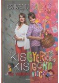 Csisztu Zsuzsa - Kisgyerek, kis gond - ez valami vicc? (dedikált)