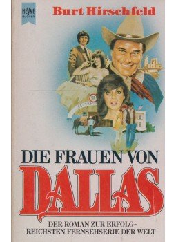 Hirschfeld, Burt - Die Frauen von Dallas, München 1982 antikvár könyv