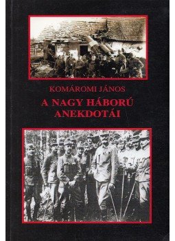 Komáromi János - A nagy háború anekdotái, Budapest 2005 antikvár könyv