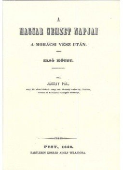 Jászay Pál - A magyar nemzet napjai a Mohácsi vész után, null 2011 antikvár könyv