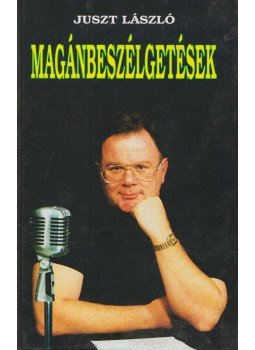 Juszt László - Magánbeszélgetések (aláírt) Juszt László - Magánbeszélgetések (aláírt), 0 antikvár könyv