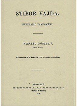 Wenzel Gusztáv - Stibor vajda -Életrajzi tanulmány Wenzel Gusztáv - Stibor vajda -Életrajzi tanulmány, null 2010 antikvár könyv
