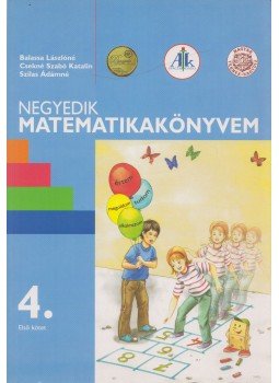 Balassa Lászlóné, Csekné Szabó Katalin, Szilas Ádámné - Negyedik matematikakönyvem I. Balassa Lászlóné, Csekné Szabó Katalin, Szilas Ádámné - Negyedik matematikakönyvem I., Celldömölk 2008 antikvár könyv