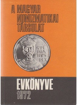  - A Magyar Numizmatikai Társulat évkönyve 1972, Budapest 1973 antikvár könyv