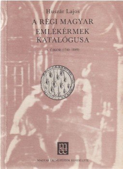 Huszár Lajos - A régi magyar emlékérmek katalógusa 5. Újkor (1740-1849), Budapest 1981 antikvár könyv