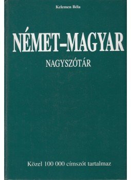 Kelemen Béla - Német-magyar nagyszótár Kelemen Béla - Német-magyar nagyszótár, 0 antikvár könyv