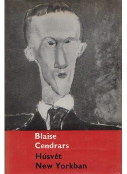 Cendrars, Blaise - Húsvét New Yorkban Cendrars, Blaise - Húsvét New Yorkban, Budapest 1963 antikvár könyv