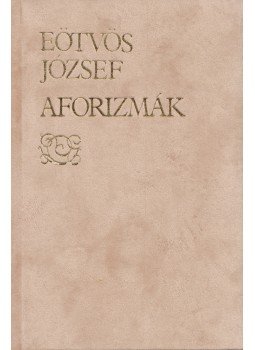 Eötvös József - Aforizmák (Szerkesztő által dedikált), Budapest 1988 antikvár könyv
