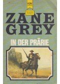 Zane Grey - In der Prärie