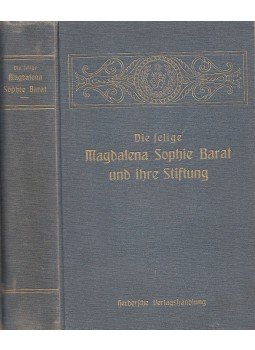 Barat, Magdalena Sophie, Dr. Paul Wilhelm von Keppler - Die heilige Magdalena Sophie Barat und ihre Stiftung, Freiburg 1911 antikvár könyv