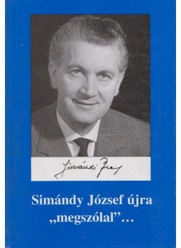 Simándi Péter - Simándy József újra "megszólal"... Simándi Péter - Simándy József újra "megszólal"..., Budapest 2006 antikvár könyv