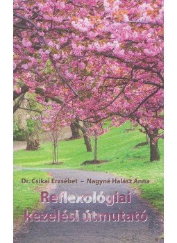Csikai Erzsébet, Nagyné Halász Anna - Reflexológiai kezelési útmutató Csikai Erzsébet, Nagyné Halász Anna - Reflexológiai kezelési útmutató, Debrecen 2014 antikvár könyv