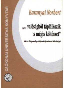 Baranyai Norbert - "...valóságból táplálkozik s mégis költészet" - Móricz Zsigmond Prózájának újraolvasási lehetőségei, null 2010 antikvár könyv