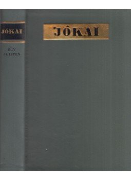 Jókai Mór - Egy az Isten Jókai Mór - Egy az Isten, Budapest 1977 antikvár könyv