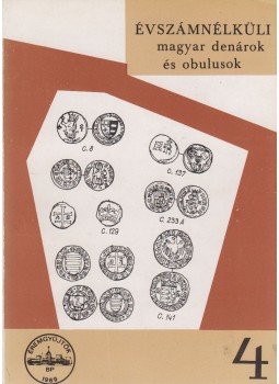 Pohl Artúr - Évszámnélküli magyar denárok és obulusok 1308-1502, Budapest 1972 antikvár könyv