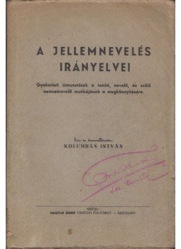 Kolumbán István - A jellemnevelés irányelvei Kolumbán István - A jellemnevelés irányelvei, Szeged 1937 antikvár könyv