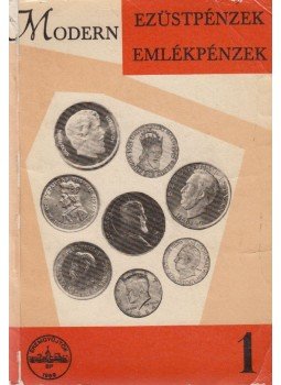 Juhász Andor - Modern ezüstpénzek emlékpénzek Juhász Andor - Modern ezüstpénzek emlékpénzek, Budapest 1970 antikvár könyv
