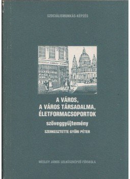 Győri Péter - A város, a város társadalma, életformacsoportok, Budapest 0 antikvár könyv