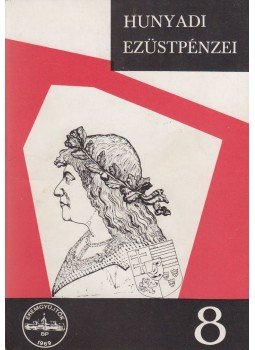 Pohl Artúr - Hunyadi Mátyás birodalmának ezüstpénzei 1458-1490 Pohl Artúr - Hunyadi Mátyás birodalmának ezüstpénzei 1458-1490, Budapest 1972 antikvár könyv