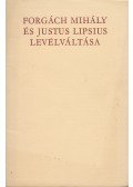Forgách Mihály,Lipsius, Justus - Forgách Mihály és Justus Lipsius levélváltása