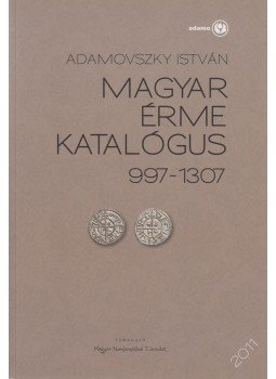 Adamovszky István - Magyar érme katalógus 997-1307, Budapest 2011 antikvár könyv