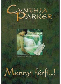 Cynthia Parker - Mennyi férfi...! Cynthia Parker - Mennyi férfi...!, Budapest 2003 antikvár könyv