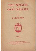 Dr. Völgyesi Ferenc - Testi táplálék, lelki táplálék