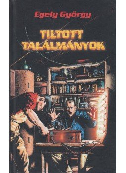 Egely György - Tiltott találmányok Egely György - Tiltott találmányok, Budapest 0 antikvár könyv