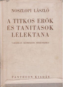 Noszlopi László - A titkos erők és tanítások lélektana, Budapest 1943 antikvár könyv