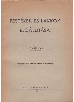 Novák Pál - Festékek és lakkok előállítása Novák Pál - Festékek és lakkok előállítása, Budapest 1949 antikvár könyv