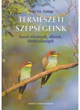 Nagy Gy. György - Természeti szépségeink Nagy Gy. György - Természeti szépségeink, Budapest 2001 antikvár könyv