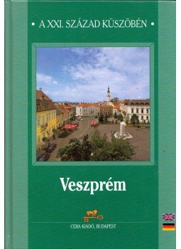 Bunovácz Dezső - Veszprém a XXI. század küszöbén Bunovácz Dezső - Veszprém a XXI. század küszöbén, 2002 antikvár könyv