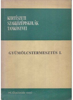 Horn Ede dr. - Gyümölcstermesztés I. Horn Ede dr. - Gyümölcstermesztés I., Budapest 1970 antikvár könyv