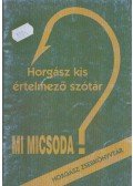 Szalay Ferenc (főszerk.) - Horgász kis értelmező szótár
