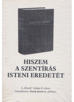 Novák József - Hiszem a Szentírás isteni eredetét,  1993 antikvár könyv