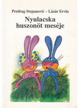 Predrag Stepanovic - Nyulacska huszonöt meséje Predrag Stepanovic - Nyulacska huszonöt meséje, Budapest 1997 antikvár könyv