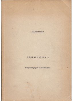 Dr. Kucsman Árpád, Dr. Kajtár Márton - Szerves kémia - Nomenklatura I. Dr. Kucsman Árpád, Dr. Kajtár Márton - Szerves kémia - Nomenklatura I., Budapest 0 antikvár könyv