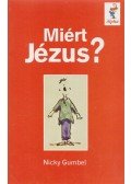 Nicky Gumbel - Miért Jézus?