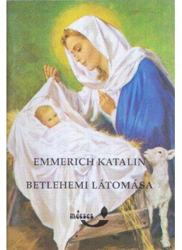 - Emmerich Katalin betlehemi látomása - Emmerich Katalin betlehemi látomása, Budapest 1990 antikvár könyv