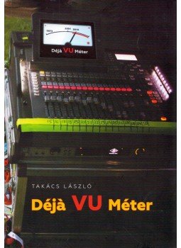 Takács László - Déjà Vu Méter Takács László - Déjà Vu Méter, Budapest 2015 antikvár könyv
