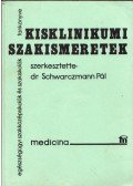 Dr. Schwarczmann Pál - Kisklinikumi szakismeretek
