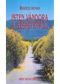 Regőczi István - Isten vándora a szeretetről (dedikált)