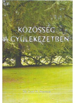Dr. Carl H. Stevens - Közösség a gyülekezetben, Budapest 2005 antikvár könyv