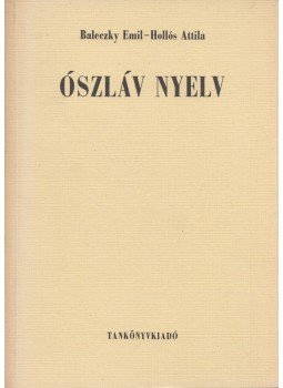 Baleczky Emil, Hollós Attila - Ószláv nyelv Baleczky Emil, Hollós Attila - Ószláv nyelv, Budapest 1978 antikvár könyv