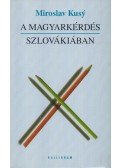 Miroslav Kusy - A magyarkérdés Szlovákiában