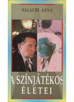 Valachi Anna - A színjátékos életei (dedikált) Valachi Anna - A színjátékos életei (dedikált), Budapest 1993 antikvár könyv