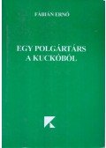 Fábián Ernő - Egy polgártárs a kuckóból